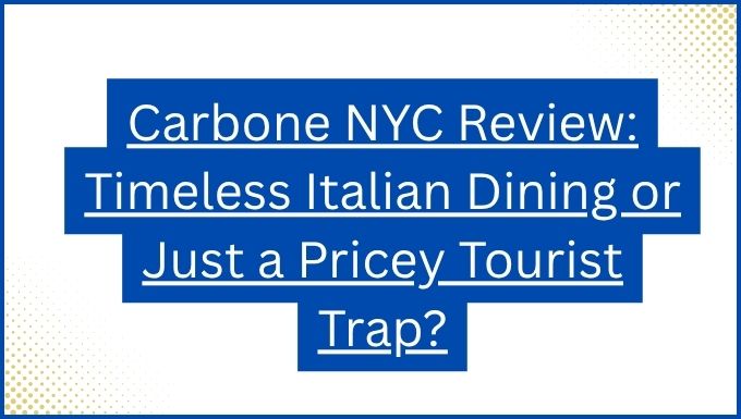 Carbone NYC Review Timeless Italian Dining or Just a Pricey Tourist Trap