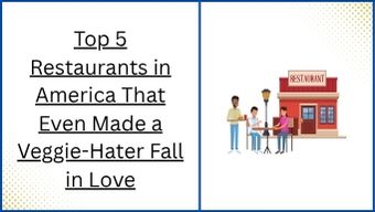 Top 5 Restaurants in America That Even Made a Veggie-Hater Fall in Love